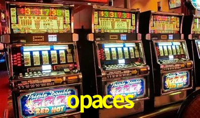 opaces